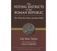 Voting Districts of the Roman Republic (Papers and Monographs of the American Academy in Rome): The Thirty-five Urban and Rural Tribes