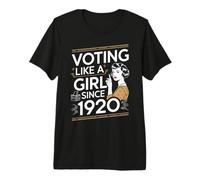 Voting Like A Girl Since 1920 Women’s Rights Feminist Premium T-Shirt