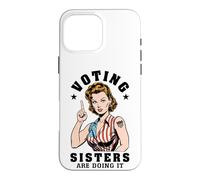 Voting Sisters Are Doing It Funny Feminist Voter USA Flag Case for iPhone 16 Pro Max