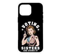Voting Sisters Are Doing It Funny Feminist Voter USA Flag Case for iPhone 16 Pro Max