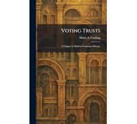 Voting Trusts: A Chapter in Modern Corporate History.