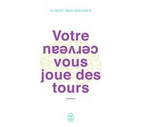 Votre cerveau vous joue des tours: MIEUX SE CONNAÎTRE GRÂCE AUX NEUROSCIENCES (DOCUMENTS)