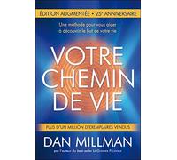 Votre chemin de vie - Une méthode pour vous aider à découvrir le but de votre vie - Nouvelle édition