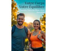 Votre Corps, Votre Equilibre: Le Chemin Vers un Bien-être Durable