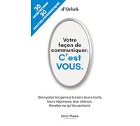Votre façon de communiquer. C'est VOUS: Mieux se connaître ou comment analyser les gens par leurs textos. Vos messages vous trahissent. Plus révélateur qu'un livre de psychologie noire. (Effet Miroir)