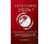 Votre Horoscope Personnel Capricorne 2026 Complet: Prévisions Astrologiques Mensuelles De Chaque Signe Astrologique Du Zodiaque - Amour, Romance, ... (Livres d'horoscopes Éveil Céleste 2026)