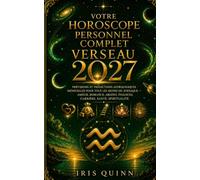 Votre horoscope personnel complet du Verseau 2027: Prévisions astrologiques mensuelles pour chaque signe du zodiaque - Amour, Romance, Argent, ... et Spiritualité (Renaissance Cosmique 2027)