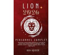 Votre Horoscope Personnel Lion 2026 Complet: Prévisions Astrologiques Mensuelles De Chaque Signe Astrologique Du Zodiaque - Amour, Romance, Argent, ... (Livres d'horoscopes Éveil Céleste 2026)