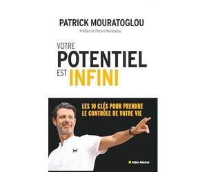 Votre potentiel est infini: Les 10 clés pour prendre le contrôle de votre vie