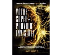 VOTRE SUPER-POUVOIR INVISIBLE: LA REVOLUTION PREPARATION MENTALE DU SPORTIF