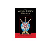 Voudon Gnostic Workbook: Expanded Edition