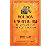 Voudon Gnosticism – An Introduction to the Rites and Practices – Destiny Books