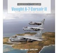 Vought A-7 Corsair II: The US Navy and US Air Force's Light Attack Aircraft (Legends of Warfare: Aviation): 48