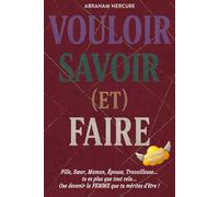 VOULOIR SAVOIR (et) FAIRE: Fille, Sœur, Maman, Épouse, Travailleuse... TU es plus que tout cela | OSE devenir la FEMME que tu mérites d'être !: Fille, ... OSE devenir la FEMME que tu mérites d'être !