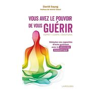 Vous avez le pouvoir de vous guérir: Stimulez vos capacités d'auto-guérison avec la médecine énergétique