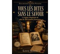 Vous les dites sans le savoir: L'origine choquante de plus de 200 insultes françaises (Langue Vivante)