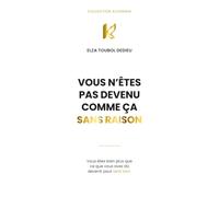 VOUS N’ÊTES PAS DEVENU COMME ÇA SANS RAISON: Vous êtes bien plus que ce que vous avez dû devenir pour tenir bon. (ALCHEMIA - Comprendre ses émotions et leurs déclencheurs)