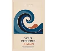 Vous Penserez Demain: Le plan d'action complet pour mieux dormir et arrêter de trop penser la nuit, adapté à votre profil d'anxiété (programme de 21 jours)