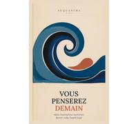 Vous Penserez Demain: Le plan d'action complet pour mieux dormir et arrêter de trop penser la nuit, adapté à votre profil d'anxiété (programme de 21 jours)