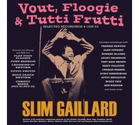 Slim Gaillard - Vout, Floogie & Tutti Frutti - Selected Recordings 1938-53