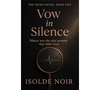 Vow in Silence (The Seven Oaths Book 2): A Dark Mafia Captive Romance of Obsession, Lies & One Broken Vow