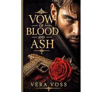 VOW OF BLOOD AND ASH: A Dark Revenge Mafia Romance: 1 (Bloodbound Bratva)
