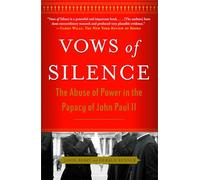 Vows of Silence: The Abuse of Power in the Papacy of John Paul II