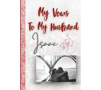 Vows to my Husband Issac: Personalized Blank Book for Wedding Vows