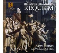 Vox Luminis; Lionel Meunier - Roland De Lassus: Requiem