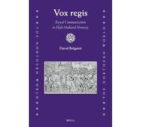 Vox regis: Royal Communication in High Medieval Norway: 74 (The Northern World, 74)