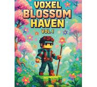 Voxel Blossom Haven: Vol. 1: Springblade Awakening