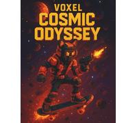 Voxel Cosmic Odyssey: Volume 1: Galactic Riders Saga