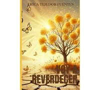 Voy a reverdecer: Un camino hacia mi propia primavera