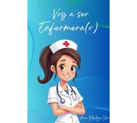 Voy a ser Enfermera(o)