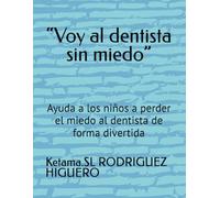 “Voy al dentista sin miedo”: Ayuda a los niños a perder el miedo al dentista de forma divertida