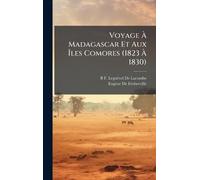 Voyage À Madagascar Et Aux Îles Comores (1823 À 1830)