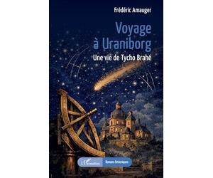 Voyage à Uraniborg: Une vie de Tycho Brahé (Romans Historiques)