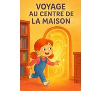 Voyage Au centre de la Maison: Le monde de Justine