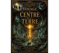 Voyage au centre de la Terre, édition collector illustrée: Édition enrichie d'un dossier spécial