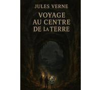 Voyage au centre de la Terre: Une expédition vertigineuse aux confins de l’impossible