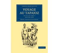 Voyage au Tapajoz: 28 Juillet 1895-7 Janvier 1896 (Cambridge Library Collection - Linguistics)