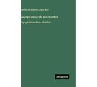 Voyage autour de ma chambre: Voyage autour de ma chambre