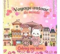 Voyage autour du Monde: Coloriage détente (Créatures Mignonnes : Un Monde à Colorier)