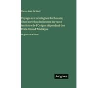 Voyage aux montagnes Rocheuses; Chez les tribus indiennes du vaste territoire de l'Orégon dépendant des Etats-Unis d'Amérique: en gros caractères