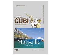 Voyage avec Cubi - Les calanques de Marseille: Le guide à offrir pour s’évader dans les Calanques de Marseille, sans stress ni valises.