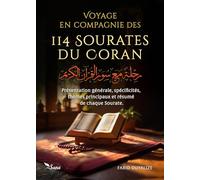 Voyage avec les 114 sourates du Coran: Présentation générale, spécificités, thèmes principaux, résumé