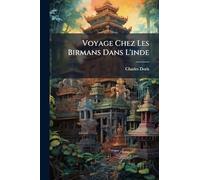 Voyage Chez Les Birmans Dans L'inde