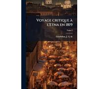 Voyage critique à l'Etna en 1819