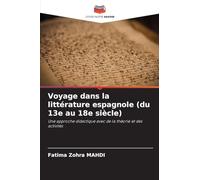 Voyage dans la littérature espagnole (du 13e au 18e siècle): Une approche didactique avec de la théorie et des activités
