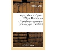 Voyage dans la régence d'Alger. Description géographique, physique, philologique de cet état: Traduit de l'Anglais